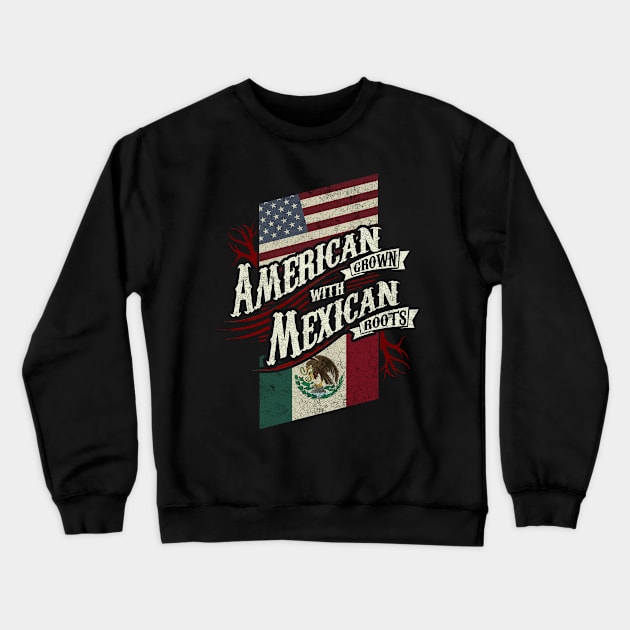 American Grown with Mexican Roots Crewneck Sweatshirt by veerkun